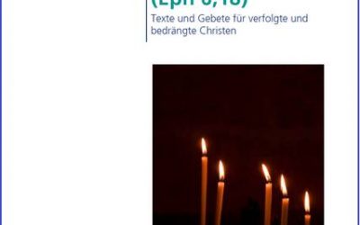 „Bittet für alle Heiligen!“ (Eph 6,18). Texte und Gebete für verfolgte und bedrängte Christen